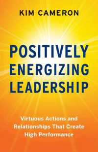 Positively Energizing Leadership : Virtuous Actions and Relationships That Create High Performance