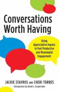 Conversations Worth Having : Using Appreciative Inquiry to Fuel Productive and Meaningful Engagement