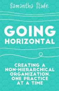 Going Horizontal : Creating a Non-Hierarchical Organization, One Practice at a Time