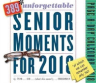 389* Unforgettable Senior Moments 2018 Calendar : *of Which We Can Remember Only 365 （BOX PAG）