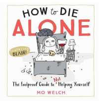 How to Die Alone : The Foolproof Guide to Not Helping Yourself