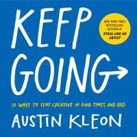 Keep Going : 10 Ways to Stay Creative in Good Times and Bad