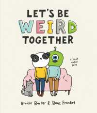 Let's Be Weird Together : A Book about Love