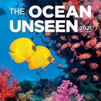 The Ocean Unseen 2021 Calendar （WAL）