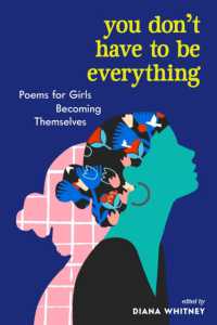 You Don't Have to Be Everything : Poems for Girls Becoming Themselves
