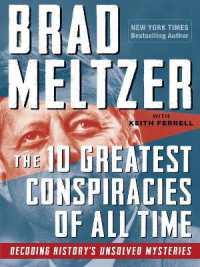 The 10 Greatest Conspiracies of All Time : Decoding History's Unsolved Mysteries