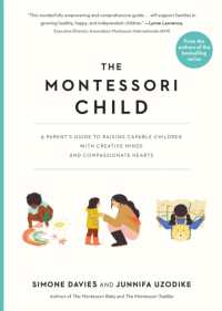 The Montessori Child : A Parent's Guide to Raising Capable Children with Creative Minds and Compassionate Hearts
