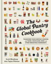 The Global Pantry Cookbook : Transform Your Everyday Cooking with Tahini, Gochujang, Miso, and Other Irresistible Ingredients