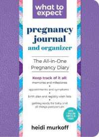 What to Expect Pregnancy Journal and Organizer : The All-In-One Pregnancy Diary (What to Expect) （2ND）