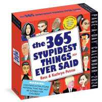365 Stupidest Things Ever Said Page-A-Day Calendar 2024 : A Daily Dose of Ignorance, Political Doublespeak, Jaw-Dropping Stupidity, and More