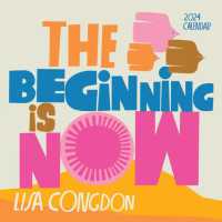 Lisa Congdon the Beginning Is Now Wall Calendar 2024 : Motivation, Art, and Daily Organization