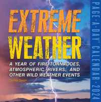 Extreme Weather Page-A-Day Calendar 2024 : A Year of Fire Tornadoes, Atmospheric Rivers, and Other Wild Weather Events