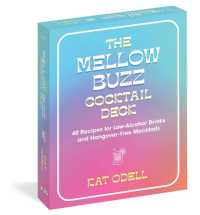 The Mellow Buzz Cocktail Deck : 40 Recipes for Low-Alcohol Drinks and Hangover-Free Mocktails
