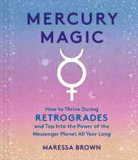 Mercury Magic : How to Thrive during Retrogrades and Tap into the Power of the Messenger Planet All Year Long