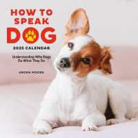 How to Speak Dog Wall Calendar 2025 : Understanding Why Dogs Do What They Do