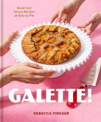 Galette! : Sweet and Savory Recipes as Easy as Pie