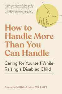 How to Handle More than You Can Handle : Caring for Yourself While Raising a Disabled Child