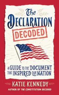 The Declaration Decoded : A Guide to the Document that Inspired Our Nation