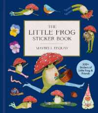 The Little Frog Sticker Book : 300+ Stickers of Little Frog and Friends