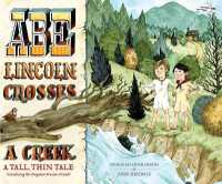 Abe Lincoln Crosses a Creek : A Tall, Thin Tale (Introducing His Forgotten Frontier Friend)