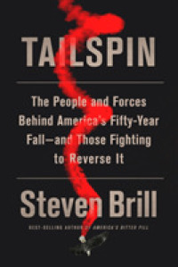 Tailspin : The People and Forces Behind America's Fifty-Year Fall--and Those Fighting to Reverse It