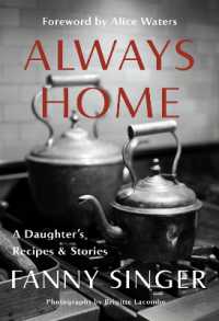 Always Home: a Daughter's Recipes & Stories : Foreword by Alice Waters