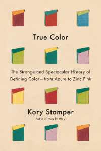 True Color : The Strange and Spectacular Quest to Define Color--from Azure to Zinc Pink