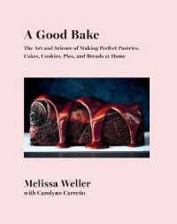 A Good Bake : The Art and Science of Making Perfect Pastries, Cakes, Cookies, Pies, and Breads at Home: a Cookbook