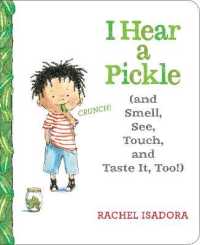 I Hear a Pickle and Smell, See, Touch, & Taste It, Too! （Board Book）