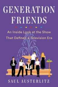 Generation Friends : An inside Look at the Show That Defined a Television Era