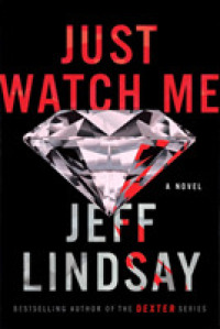 Just Watch Me : A Novel (A Riley Wolfe Novel)