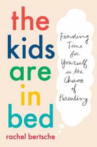 The Kids Are in Bed : Finding Time for Yourself in the Chaos of Parenting