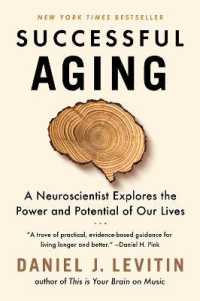 Successful Aging : A Neuroscientist Explores the Power and Potential of Our Lives