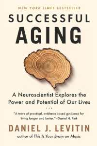 Successful Aging : A Neuroscientist Explores the Power and Potential of Our Lives