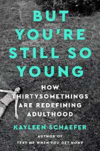 But You're Still So Young : How Thirtysomethings Are Redefining Adulthood -- Hardback