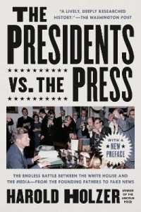 The Presidents vs. the Press : The Endless Battle between the White House and the Media--from the Founding Fathers to Fake News