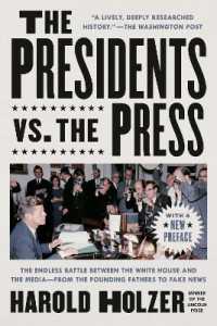 The Presidents vs. the Press : The Endless Battle between the White House and the Media--from the Founding Fathers to Fake News