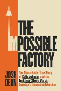 The Impossible Factory : The Remarkable True Story of Kelly Johnson and the Lockheed Skunk Works, America's Innovation Machine