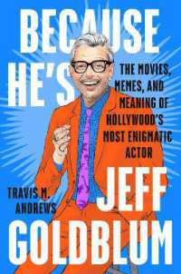 Because He's Jeff Goldblum : The Movies, Memes, and Meaning of Hollywood's Most Enigmatic Actor