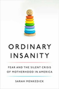 Ordinary Insanity : Fear and the Silent Crisis of Motherhood in America