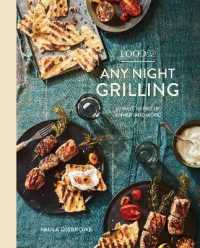 Food52 Any Night Grilling : 60 Ways to Fire Up Dinner (and More) (Food52 Works)