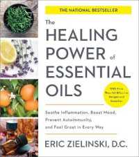 Healing Power of Essential Oils : Soothe Inflammation, Boost Mood, Prevent Autoimmunity, and Feel Great in Every Way