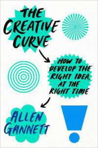 The Creative Curve : How to Develop the Right Idea, at the Right Time
