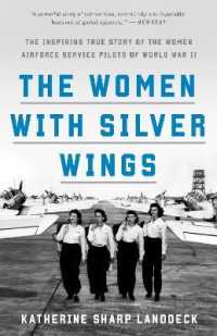 The Women with Silver Wings : The Inspiring True Story of the Women Airforce Service Pilots of World War II 