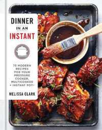 Dinner in an Instant : 75 Modern Recipes for Your Pressure Cooker, Multicooker, and Instant Pot® : A Cookbook