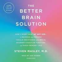 The Better Brain Solution (9-Volume Set) : How to Start Now--at Any Age--to Reverse and Prevent Insulin Resistance of the Brain, Sharpen Cognitive Fun （Unabridged）