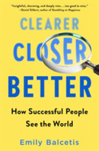 Clearer, Closer, Better : How Successful People See the World -- Hardback
