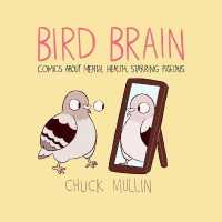 Bird Brain : Comics about Mental Health, Starring Pigeons