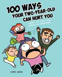 100 Ways Your Two-Year-Old Can Hurt You : Comics to Ease the Stress of Parenting