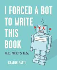 I Forced a Bot to Write This Book : A.I. Meets B.S.